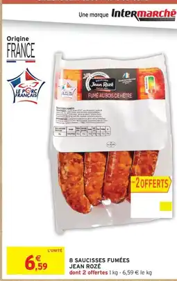Intermarché Contact JEAN ROZÉ 8 saucisses fumées offre