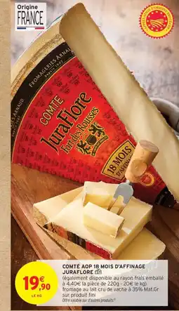 Intermarché Contact JURAFLORE Comté aop 18 mois d'affinage offre