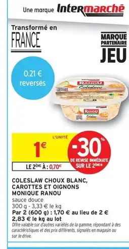 Intermarché Contact MONIQUE RANOU Coleslaw choux blanc, carottes et oignons offre