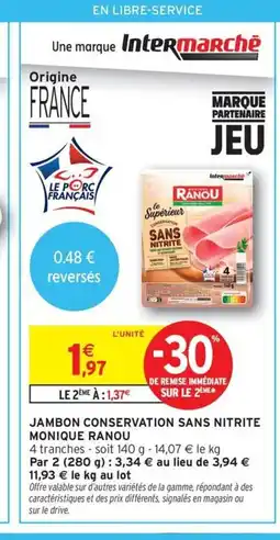 Intermarché Contact MONIQUE RANOU Jambon conservation sans nitrite offre