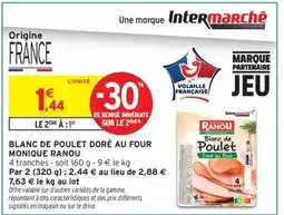 Intermarché Contact MONIQUE RANOU Blanc de poulet doré au four offre