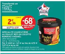 Intermarché Contact BORDEAU CHESNEL Spécialité charcutière au poulet rôti en cocotte offre