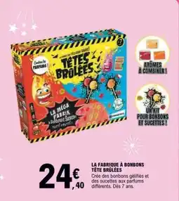 E.Leclerc LA FABRIQUE À BONBONS TÊTÉ BRÛLÉES offre