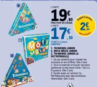 E.Leclerc TRIOMINOS JUNIOR / MOTS MÊLÉS JUNIOR / TRIOMINOS JUNIOR LA PAT'PATROUILLE offre