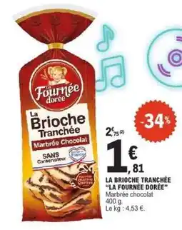 E.Leclerc LA BRIOCHE TRANCHÉE “LA FOURNÉE DORÉE” offre