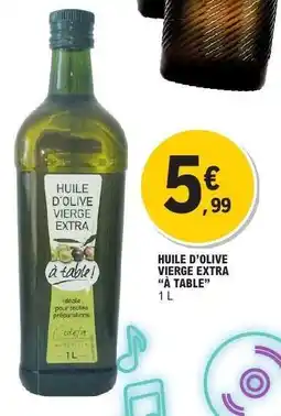 E.Leclerc HUILE D’OLIVE VIERGE EXTRA “À TABLE” offre