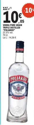 E.Leclerc VODKA PURE GRAIN TRIPLE DISTILLED POLIAKOV offre