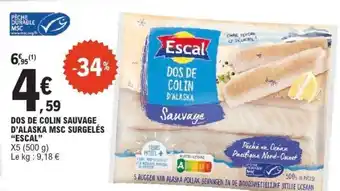 E.Leclerc DOS DE COLIN SAUVAGE D'ALASKA MSC SURGELÉS “ESCAL” offre