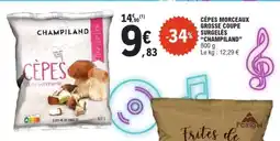 E.Leclerc CÈPES MORCEAUX GROSSE COUPE SURGELÉS CHAMPILAND offre