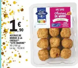 E.Leclerc ACCRAS DE MORUE À LA CRÉOLE CITE MARINE offre