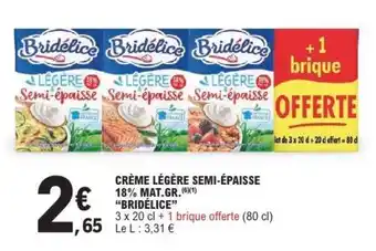 E.Leclerc CRÈME LÉGÈRE SEMI-ÉPAISSE 18% MAT.GR. 'BRIDÉLICE' offre