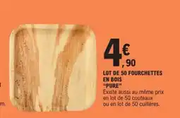 E.Leclerc LOT DE 50 FOURCHETTES EN BOIS 'PURE' offre