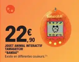 E.Leclerc JOUET ANIMAL INTERACTIF TAMAGOTCHI 'BANDAI' offre