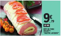 E.Leclerc RÔTI DE PORC ORLOFF MAÎTRE JACQUES offre