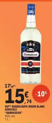 E.Leclerc IGP Guadeloupe Rhum Blanc Agricole “Damoiseau” offre
