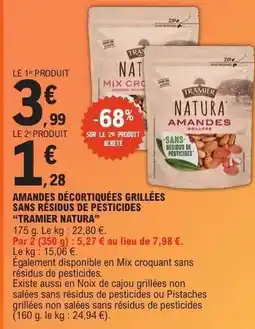 E.Leclerc AMANDES DÉCORTIQUÉES GRILLÉES SANS RÉSIDUS DE PESTICIDES “TRAMIER NATURA” offre
