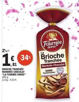 E.Leclerc BRIOCHE TRANCHÉE MARBRÉE CHOCOLAT “LA FOURNÉE DORÉE” offre