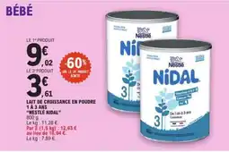 E.Leclerc LAIT DE CROISSANCE EN POUDRE 1 À 3 ANS “NESTLE NIDAL” offre