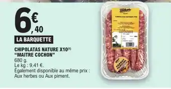 E.Leclerc CHIPOLATAS NATURE X10 'MAITRE COCHON' offre