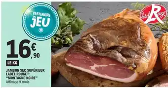 E.Leclerc JAMBON SEC SUPÉRIEUR LABEL ROUGE “MONTAGNE NOIRE” offre