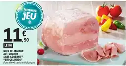 E.Leclerc NOIX DE JAMBON AU TORCHON SANS COUENNE BROCELIANDE offre
