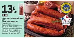 E.Leclerc 2 Saucisses de Montbéliard IGP Jean-Louis Amiotte offre