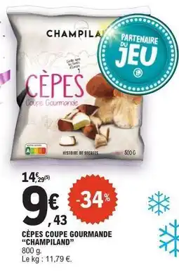 E.Leclerc CÈPES COUPE GOURMANDE “CHAMPILAND” offre