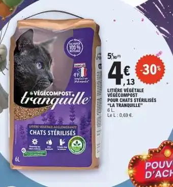 E.Leclerc LITIÈRE VÉGÉTALE VÉGECOMPOST POUR CHATS STÉRILISÉS “LA TRANQUILLE” offre