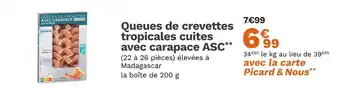 Picard PICARD Queues de crevettes tropicales cuites avec carapace ASC offre