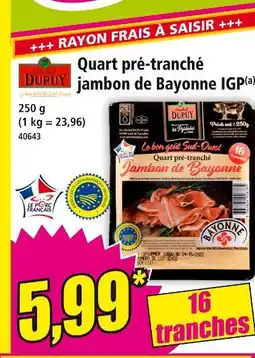 Norma Maison Dupuy Quart pré-tranché jambon de Bayonne IGP offre