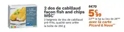 Picard PICARD 2 dos de cabillaud façon fish and chips MSC offre