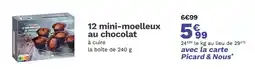 Picard PICARD 12 mini-moelleux au chocolat à cuire offre