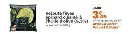 Picard PICARD Velouté fèves épinard cuisiné à l'huile d'olive (5,3%) offre