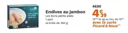 Picard PICARD Endives au jambon offre