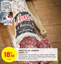 Intermarché Rosette au jambon aoste offre
