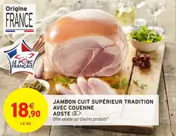 Intermarché Jambon cuit supérieur tradition avec couenne aoste offre