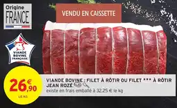 Intermarché Viande bovine filet à rôtir ou filet à rôtir jean rozé offre
