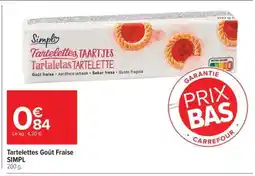 Carrefour Tartelettes Goût Fraise SIMPL offre