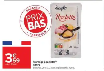 Carrefour Market Fromage à raclette offre