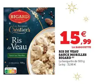 Super U Ris de veau sauce morilles bigard offre