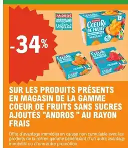 E.Leclerc Express ANDROS Sur les produits présents en magasin de la gamme coeur de fruits sans sucres ajoutés offre