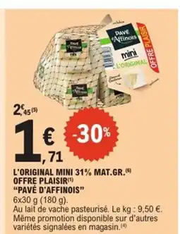 E.Leclerc Express PAVÉ D'AFFINOIS L'original mini 31% mat.gr. offre plaisir offre