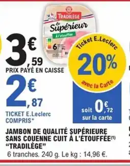 E.Leclerc Express TRADILÈGE Jambon de qualité supérieure sans couenne cuit à l'étouffée offre