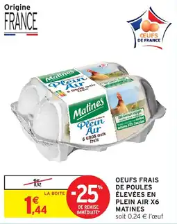 Intermarché Oeufs frais de poules élevées en plein air x6 matines offre