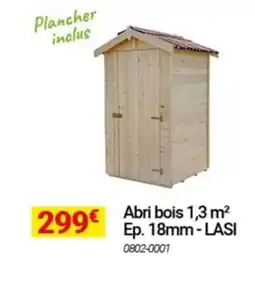 Oogarden LASI Abri bois 1,3 m² Ep. 18mm- offre