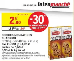 Intermarché Cookies nougatines chabrior offre