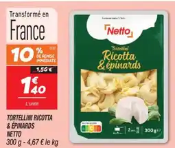 Netto NETTO Tortellini ricotta & épinards offre