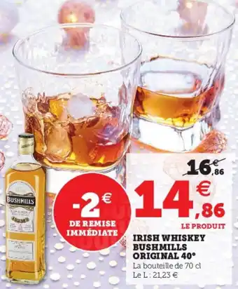 Super U Irish whiskey bushmills original 40 offre