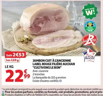 Auchan Supermarché Jambon cuit à l'ancienne label rouge filière auchan cultivons le bon offre