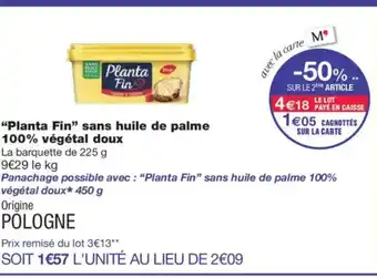 Monoprix PLANTA FIN sans huile de palme 100% végétal doux offre